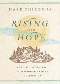 Hardcover Rising with Hope: A 30-Day Devotional for Overcoming Anxiety and Depression Book