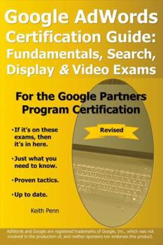 Paperback Google Adwords Certification Guide: Fundamentals, Search, Display & Video Exams Book