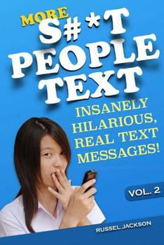 Paperback More S#*t People Text: Insanely Hilarious, Real Text Messages! Book