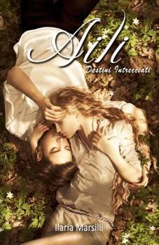 Aili: Destini intrecciati - Book #1 of the Aili