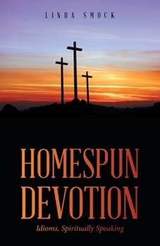 Paperback Homespun Devotion: Idioms, Spiritually Speaking Book