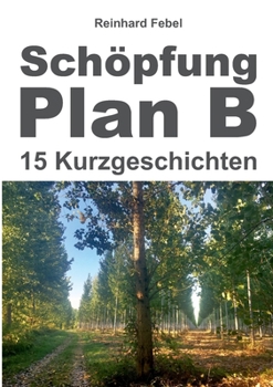 Paperback Schöpfung Plan B: Fünfzehn Kurzgeschichten [German] Book