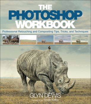 Paperback The Photoshop Workbook: Professional Retouching and Compositing Tips, Tricks, and Techniques Book
