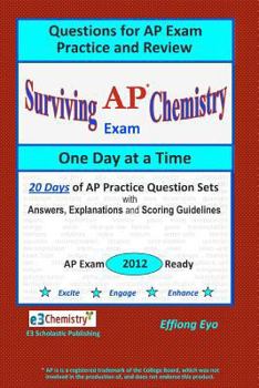 Paperback Surviving Chemistry Ap Exam One Day at a Time: Questions for Ap Exam Practice and Review: 20 Days of Practice Question Sets With Answers, Explanations and Scoring Guidelines Red Cover Book