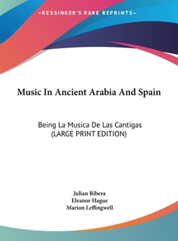 Hardcover Music In Ancient Arabia And Spain: Being La Musica De Las Cantigas (LARGE PRINT EDITION) [Large Print] Book