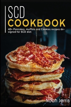 Paperback Scd Cookbook: 40+ Pancakes, muffins and Cookies recipes designed for SCD diet Book