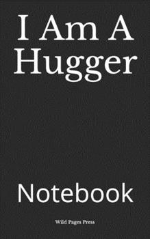 Paperback I Am A Hugger: Notebook Book