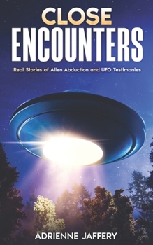 Paperback Close Encounters: Real Stories of Alien Abduction and UFO Testimonies Book
