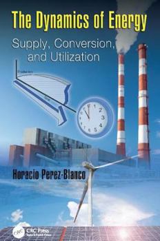 Paperback The Dynamics of Energy: Supply, Conversion, and Utilization Book