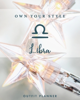 Own your style. Libra. Outfit Planner: Plan your outfit with this planner and have tons of fun choosing the style of the clothes in your wardrobe. Great for a capsule wardrobe.