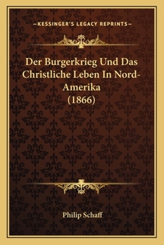 Paperback Der Burgerkrieg Und Das Christliche Leben In Nord-Amerika (1866) [German] Book