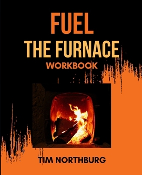 Paperback Fuel The Furnace Workbook: Exercises to Fuel Success in Your Life Book