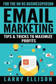 Paperback Email Marketing: Tips and Tricks to Maximize Profits Book