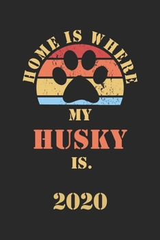 HUSKY 2020: Monthly Weekly Daily Planner | Cute Sibirian Dog Owner Calendar 2020 | Simple Dated Week Day Month Pocket Calendar For Pets Lover | Dog ... Work | 136 Sites | 6x9 | Gift For Pet Mother