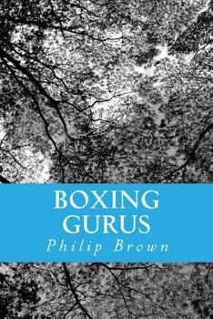 Paperback Boxing Gurus: Trainers of Great Fighters Like Floyd Mayweather, Manny Pacquiao, Joe Louis, Mike Tyson, Muhammad Ali, Floyd Patterson Book