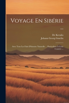 Paperback Voyage En Sibérie ...: Avec Tous Les Faits D'histoire Naturelle ... Particuliers À Cette Contrée ... [French] Book