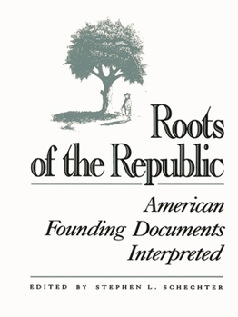 Paperback Roots of the Republic: American Founding Documents Interpreted Book