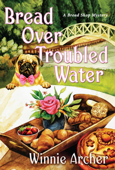 Bread Over Troubled Water - Book #8 of the A Bread Shop Mystery