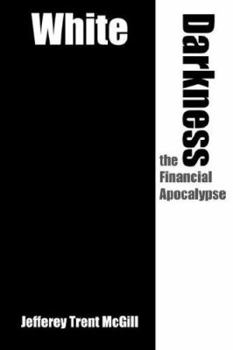 Paperback White Darkness the Financial Apocalypse Book