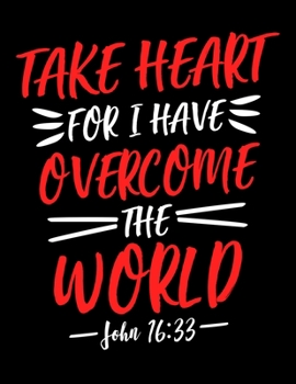 Paperback Take Heart for i have Overcome the World: Prayer Journal Guide to Prayer 100 page Large Size 8.5x11 Book