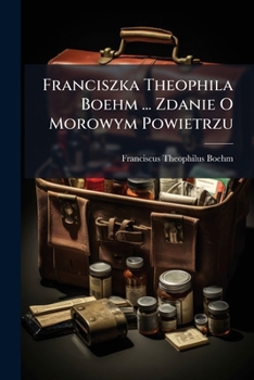 Paperback Franciszka Theophila Boehm ... Zdanie O Morowym Powietrzu Book