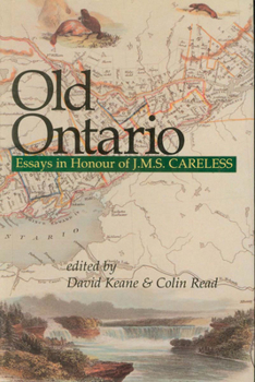 Hardcover Old Ontario: Essays in Honour of J M S Careless Book