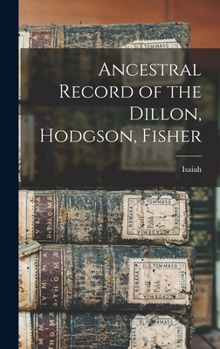 Hardcover Ancestral Record of the Dillon, Hodgson, Fisher Book
