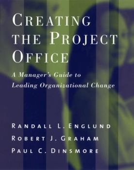 Hardcover Creating the Project Office: A Manager's Guide to Leading Organizational Change Book