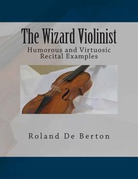 Paperback The Wizard Violinist: Humorous and Virtuosic Recital Examples Book