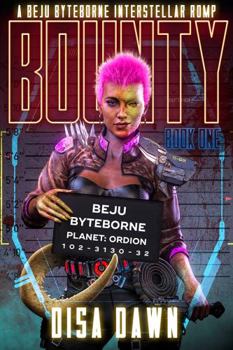 Paperback Bounty: A Beju Byteborne Interstellar Romp: Book One Book