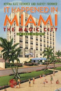 Hardcover It Happened in Miami, the Magic City: An Oral History Book