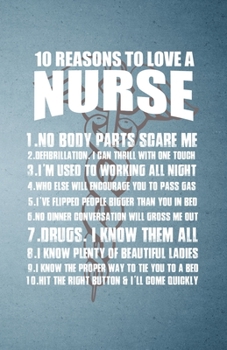 10 Reasons to Love a Nurse No Body Parts Scare Me A5 Lined Notebook: Funny Graphic Nursing Blank Journal For Nurse Appreciation. Unique Student ... Composition Great For Home School Writing