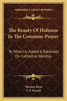 Paperback The Beauty Of Holiness In The Common-Prayer: To Which Is Added A Rationale On Cathedral Worship Book