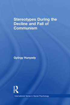 Stereotypes During the Decline and Fall of Communism - Book  of the International Series in Social Psychology