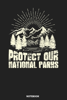 Paperback Notebook: Protect Our National Parks Environmental Hiking Book