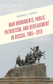 Paperback War Monuments, Public Patriotism, and Bereavement in Russia, 1905-2015 Book