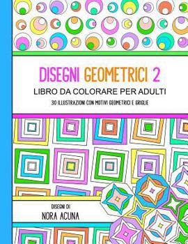 Paperback Disegni Geometrici 2: Libro da Colorare per Adulti [Italian] Book