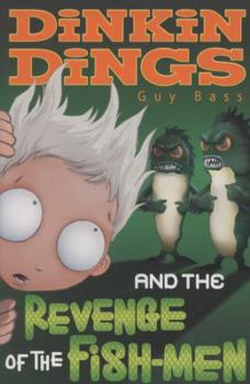 Dinkin Dings and the Revenge of the Fish-Men - Book #2 of the Dinkin Dings