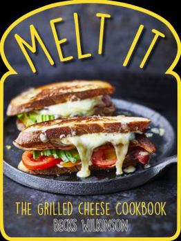 Hardcover Melt It: The Grilled Cheese Cookbook Book