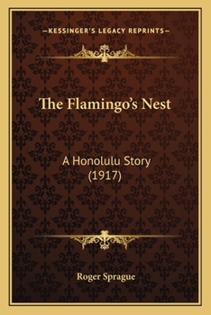 Paperback The Flamingo's Nest: A Honolulu Story (1917) Book