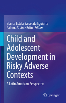 Hardcover Child and Adolescent Development in Risky Adverse Contexts: A Latin American Perspective Book