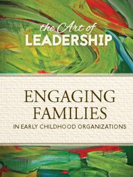 Unknown Binding The Art of Leadership: Engaging Families in Early Childhood Organizations Book