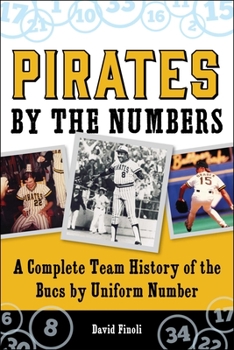 Paperback Pirates by the Numbers: A Complete Team History of the Bucs by Uniform Number Book