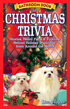 Paperback Bathroom Book of Christmas Trivia: Stories, Weird Facts & Folklore Behind Holiday Traditions from Around the World Book
