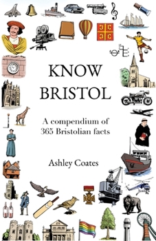 Paperback Know Bristol: A compendium of 365 Bristolian facts Book