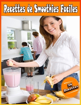 Recettes de Smoothies Faciles: 36 Recettes de Smoothie faciles pour tous les jours | recettes pour faire le plein de vitamines (English Edition) (French Edition)