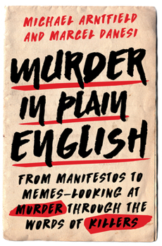 Hardcover Murder in Plain English: From Manifestos to Memes--Looking at Murder Through the Words of Killers Book