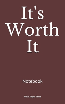 It's Worth It: Notebook