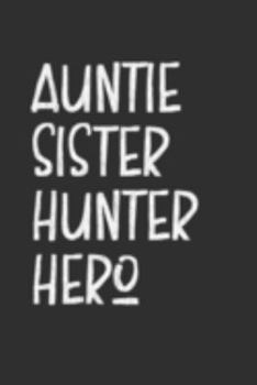 Paperback Aunt Sister Hunter Hero: Aunt Journal, Diary, Notebook or Gift for Auntie Book