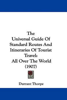 The Universal Guide of Standard Routes and Itineraries of Tourist Travel All Over the World